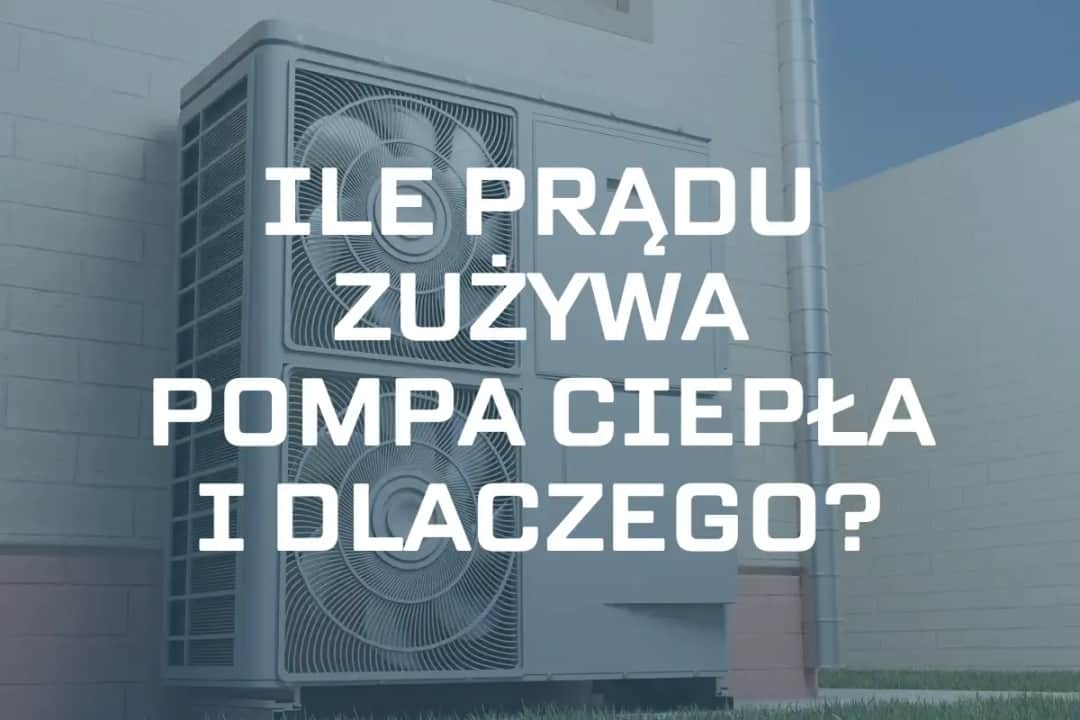 Ile prądu zużywa pompa ciepła? Klucz do niskich rachunków za ogrzewanie